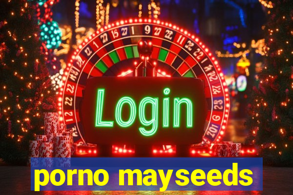 porno mayseeds